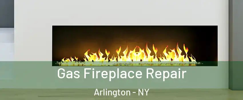 Gas Fireplace Repair Arlington - NY