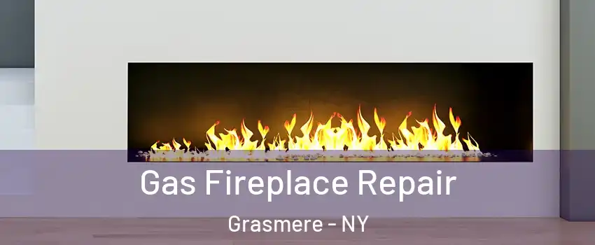 Gas Fireplace Repair Grasmere - NY