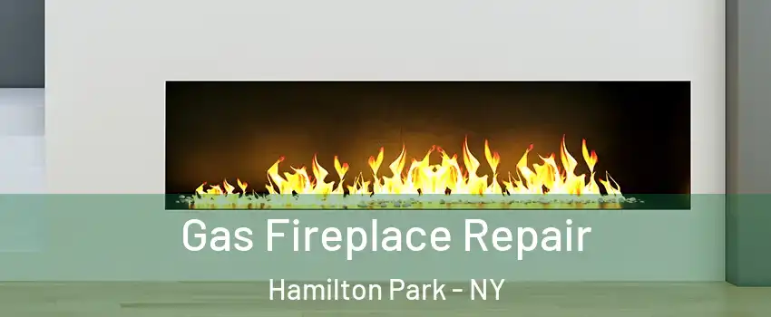 Gas Fireplace Repair Hamilton Park - NY