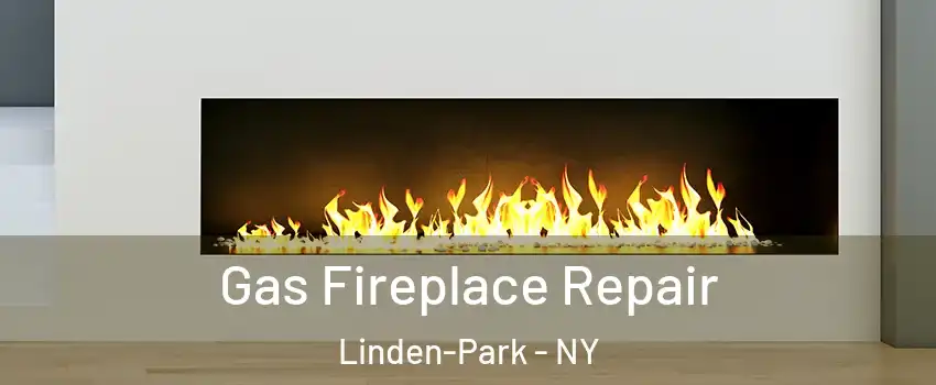 Gas Fireplace Repair Linden-Park - NY