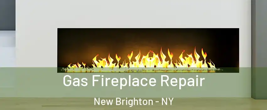 Gas Fireplace Repair New Brighton - NY