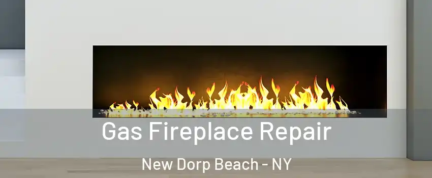 Gas Fireplace Repair New Dorp Beach - NY