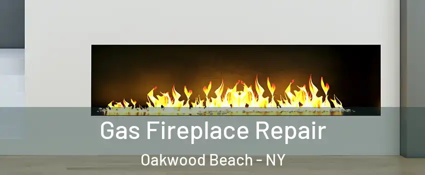 Gas Fireplace Repair Oakwood Beach - NY