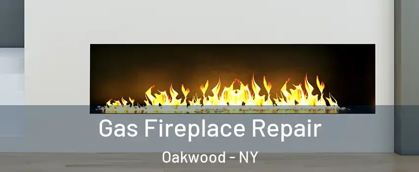 Gas Fireplace Repair Oakwood - NY