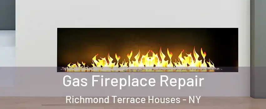 Gas Fireplace Repair Richmond Terrace Houses - NY