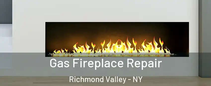 Gas Fireplace Repair Richmond Valley - NY