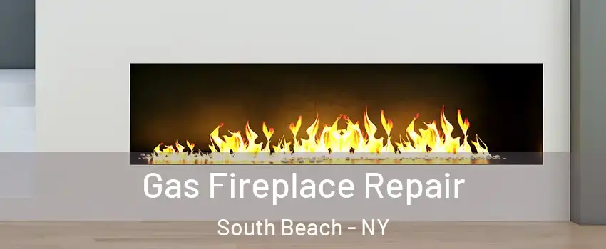 Gas Fireplace Repair South Beach - NY