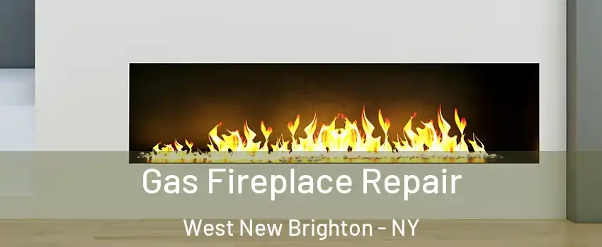 Gas Fireplace Repair West New Brighton - NY