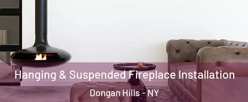 Hanging & Suspended Fireplace Installation Dongan Hills - NY