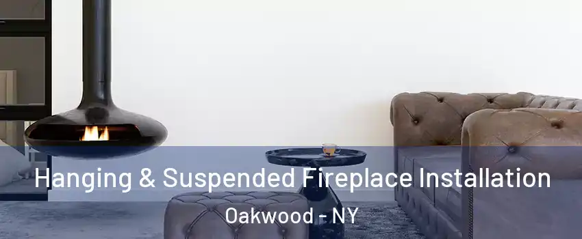 Hanging & Suspended Fireplace Installation Oakwood - NY