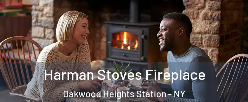 Harman Stoves Fireplace Oakwood Heights Station - NY