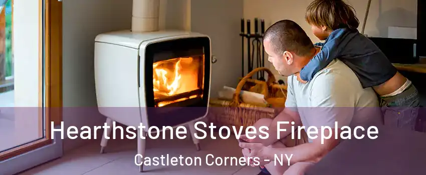 Hearthstone Stoves Fireplace Castleton Corners - NY