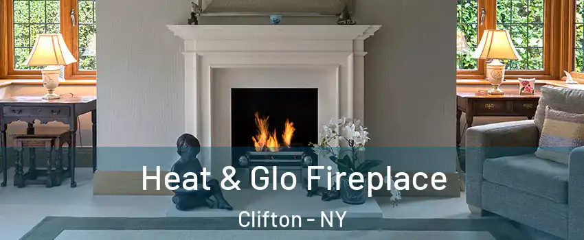 Heat & Glo Fireplace Clifton - NY