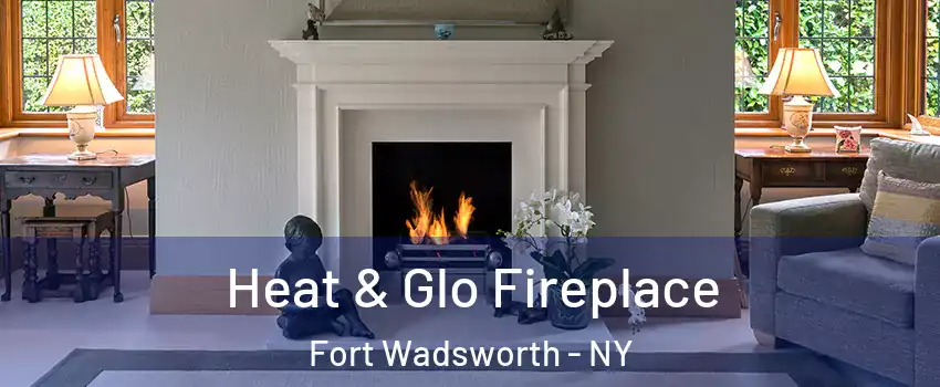 Heat & Glo Fireplace Fort Wadsworth - NY