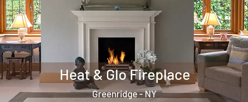 Heat & Glo Fireplace Greenridge - NY