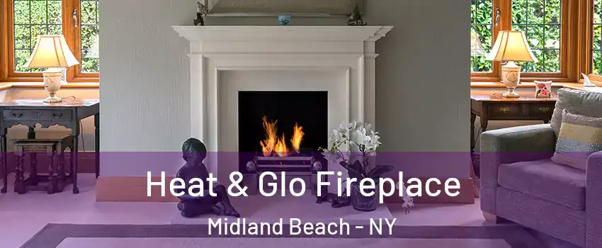 Heat & Glo Fireplace Midland Beach - NY