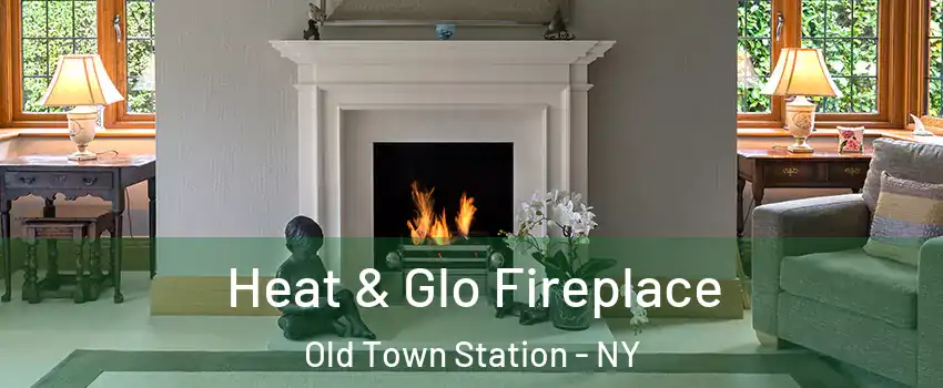 Heat & Glo Fireplace Old Town Station - NY