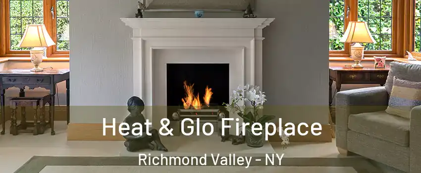 Heat & Glo Fireplace Richmond Valley - NY