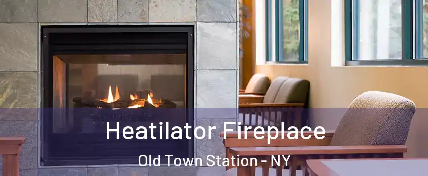 Heatilator Fireplace Old Town Station - NY