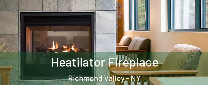 Heatilator Fireplace Richmond Valley - NY