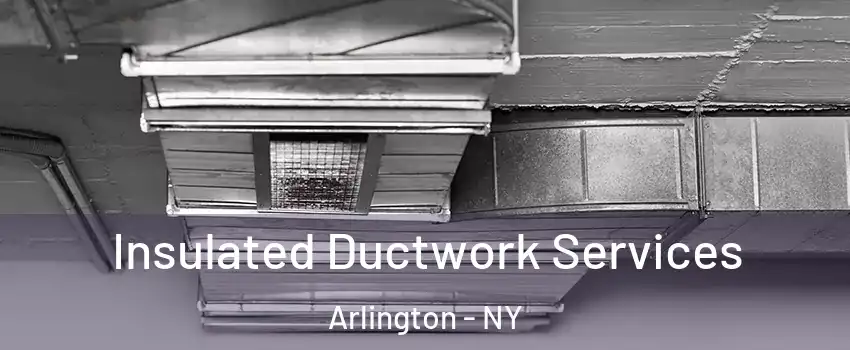 Insulated Ductwork Services Arlington - NY