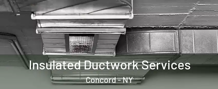 Insulated Ductwork Services Concord - NY