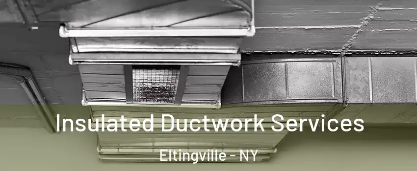 Insulated Ductwork Services Eltingville - NY