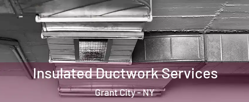 Insulated Ductwork Services Grant City - NY