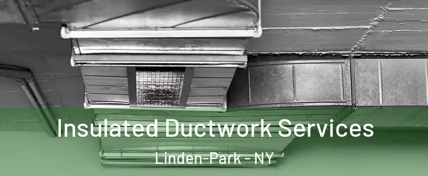 Insulated Ductwork Services Linden-Park - NY