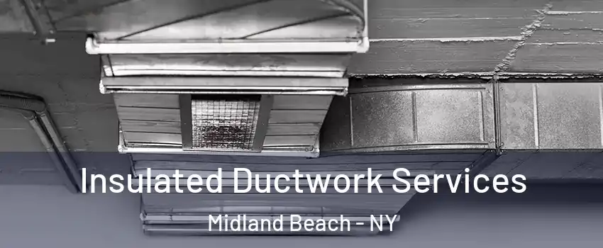 Insulated Ductwork Services Midland Beach - NY