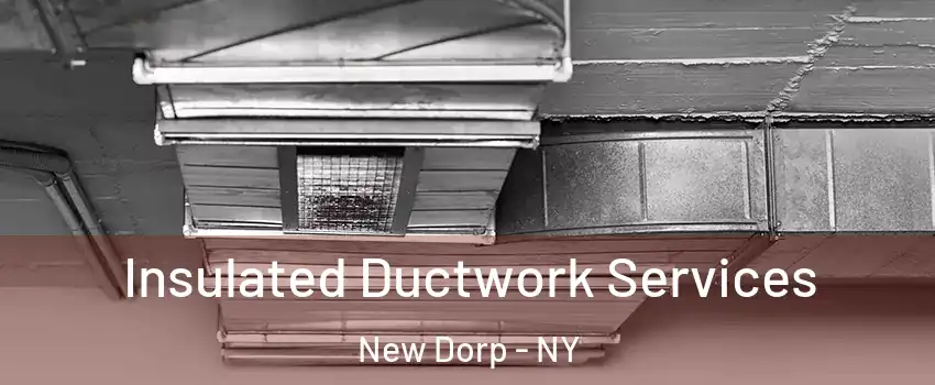 Insulated Ductwork Services New Dorp - NY