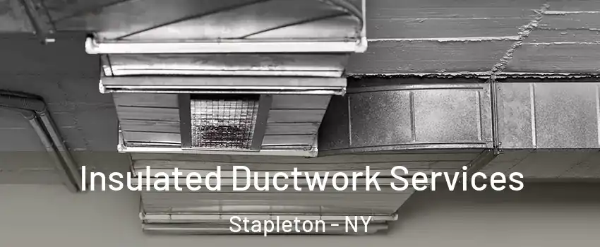 Insulated Ductwork Services Stapleton - NY