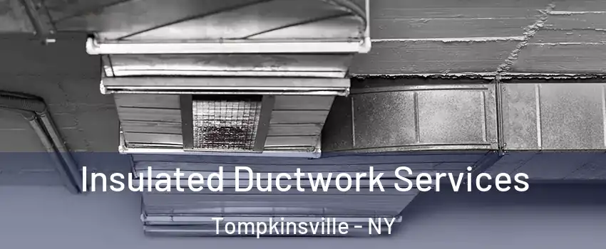 Insulated Ductwork Services Tompkinsville - NY