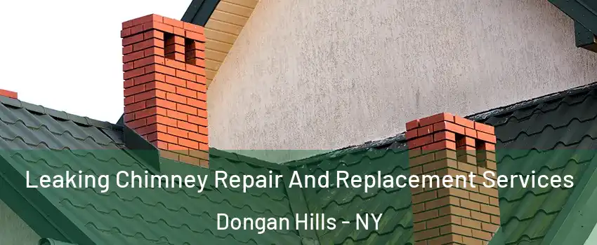 Leaking Chimney Repair And Replacement Services Dongan Hills - NY