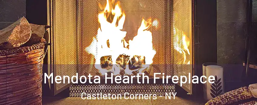 Mendota Hearth Fireplace Castleton Corners - NY