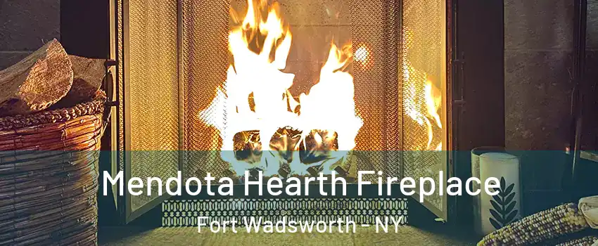 Mendota Hearth Fireplace Fort Wadsworth - NY