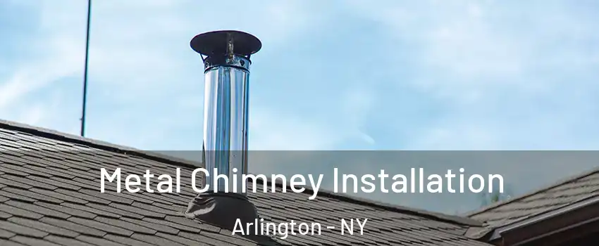 Metal Chimney Installation Arlington - NY