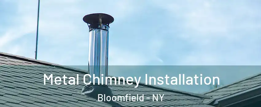 Metal Chimney Installation Bloomfield - NY