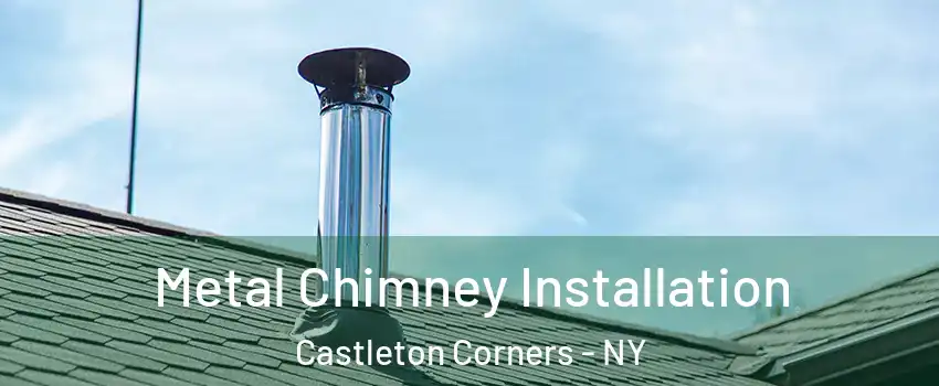 Metal Chimney Installation Castleton Corners - NY