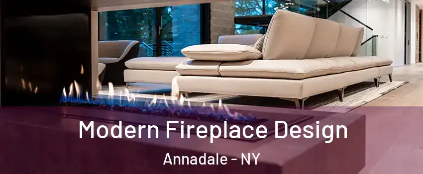 Modern Fireplace Design Annadale - NY