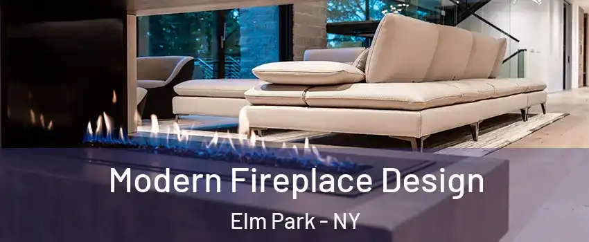 Modern Fireplace Design Elm Park - NY