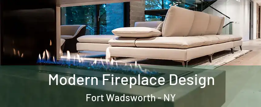 Modern Fireplace Design Fort Wadsworth - NY