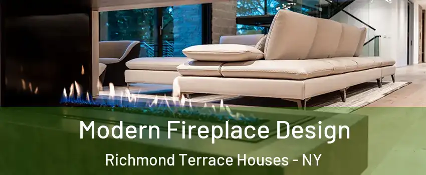 Modern Fireplace Design Richmond Terrace Houses - NY