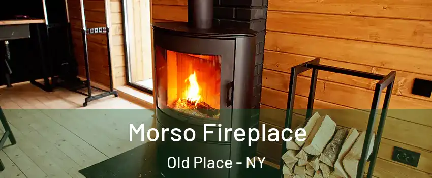 Morso Fireplace Old Place - NY