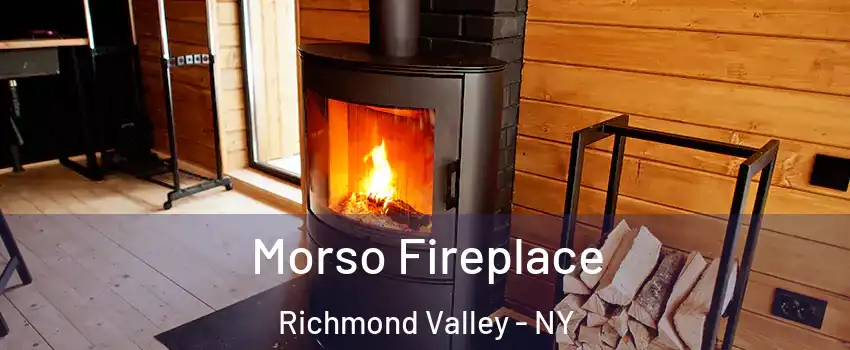 Morso Fireplace Richmond Valley - NY