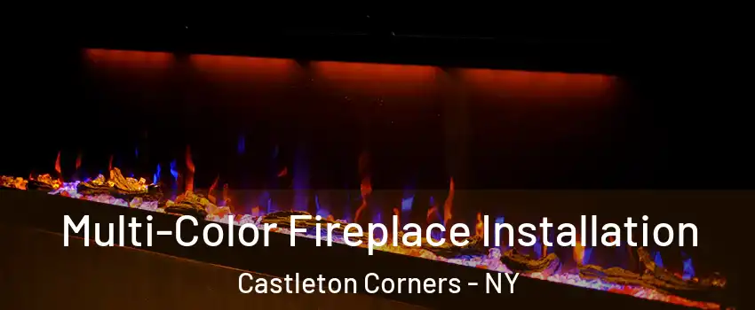 Multi-Color Fireplace Installation Castleton Corners - NY