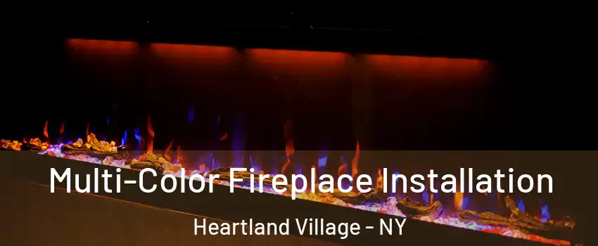 Multi-Color Fireplace Installation Heartland Village - NY