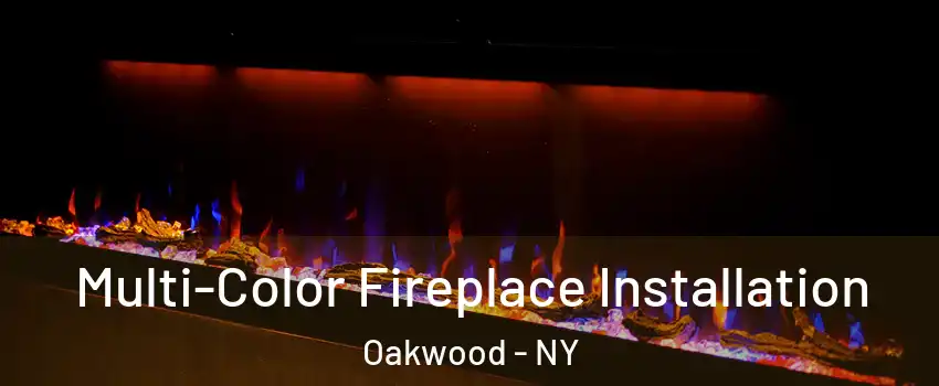 Multi-Color Fireplace Installation Oakwood - NY