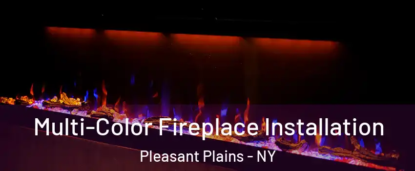 Multi-Color Fireplace Installation Pleasant Plains - NY