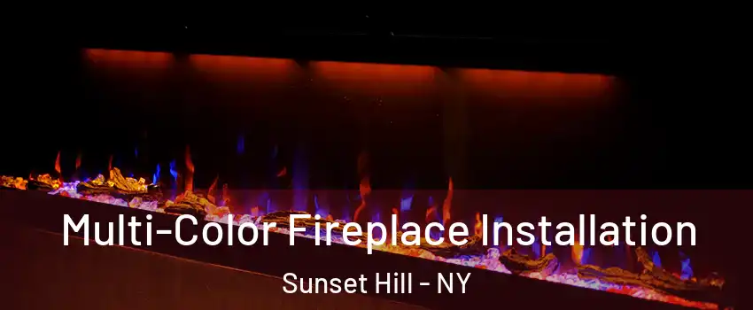 Multi-Color Fireplace Installation Sunset Hill - NY